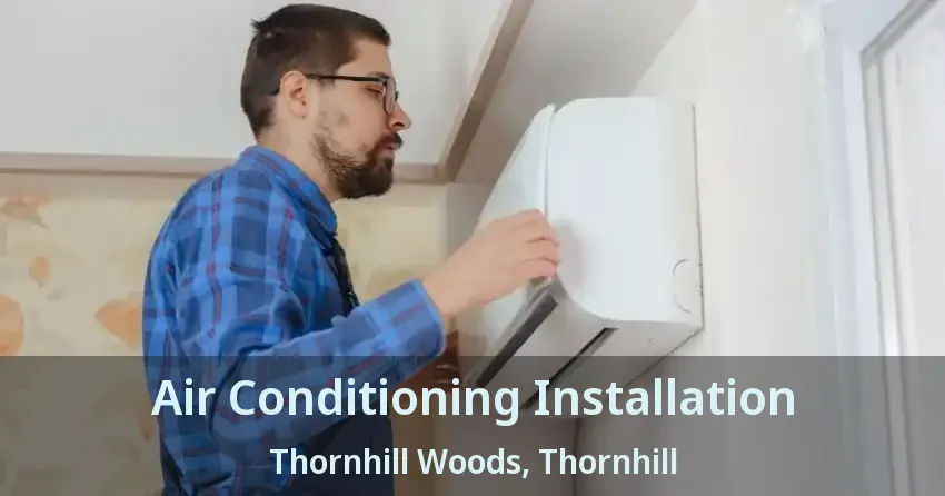 Air Conditioning Installation Thornhill Woods, Thornhill - ON