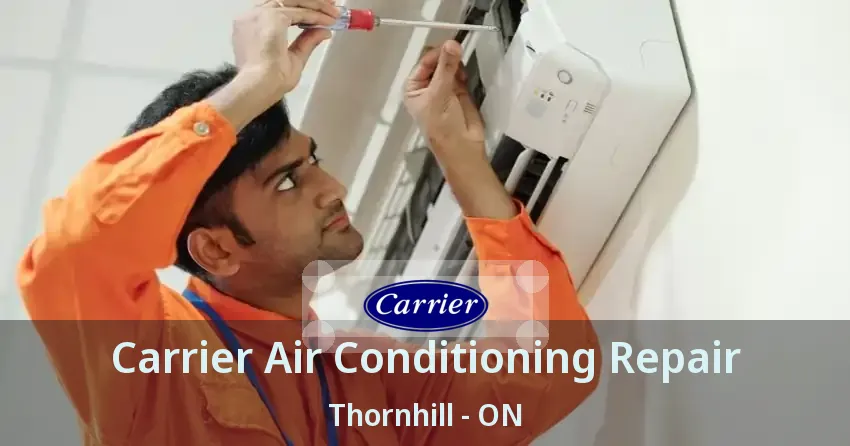 Carrier Air Conditioning Repair Thornhill - ON
