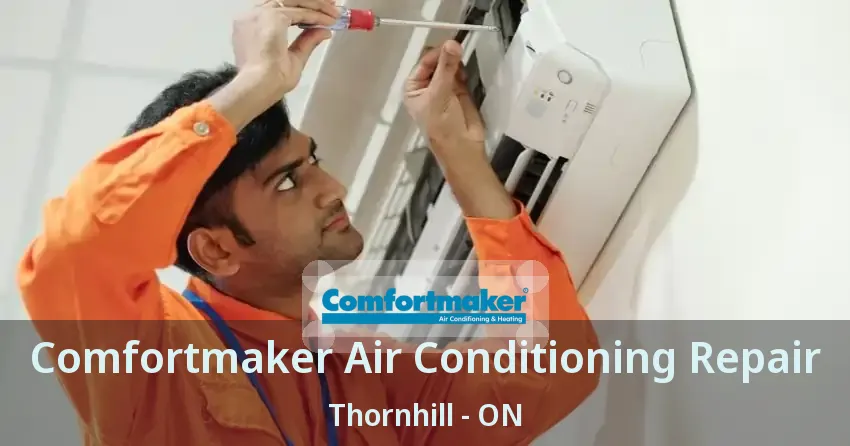 Comfortmaker Air Conditioning Repair Thornhill - ON