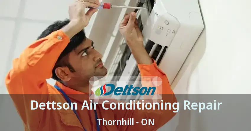 Dettson Air Conditioning Repair Thornhill - ON
