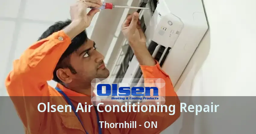 Olsen Air Conditioning Repair Thornhill - ON