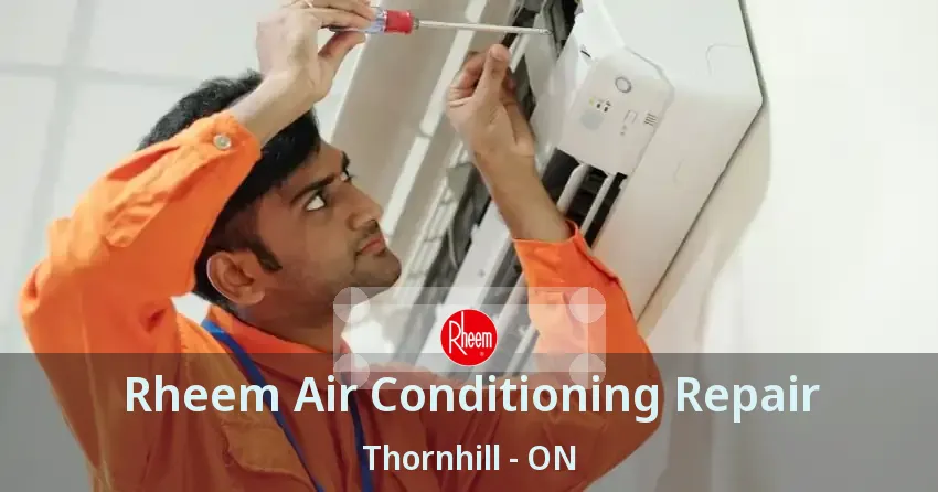 Rheem Air Conditioning Repair Thornhill - ON