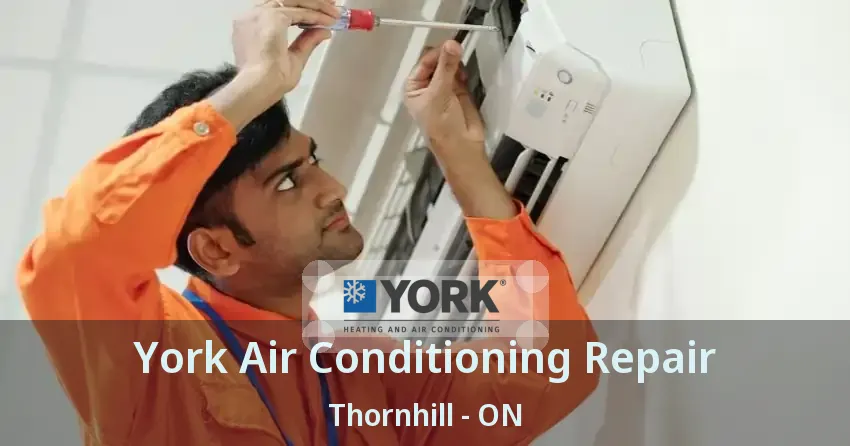 York Air Conditioning Repair Thornhill - ON
