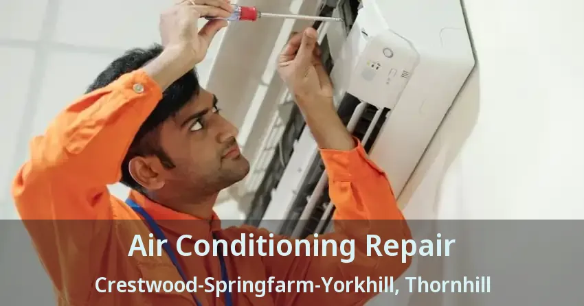 Air Conditioning Repair Crestwood-Springfarm-Yorkhill, Thornhill - ON