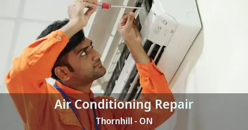 Air Conditioning Repair Thornhill - ON