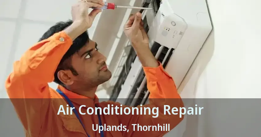 Air Conditioning Repair Uplands, Thornhill - ON