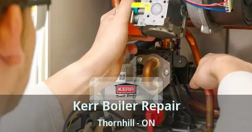 Kerr Boiler Repair Thornhill - ON