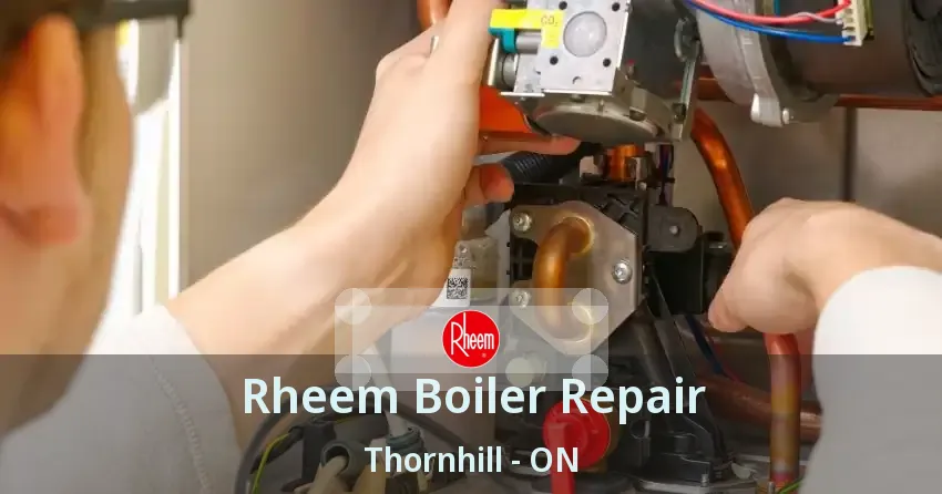 Rheem Boiler Repair Thornhill - ON