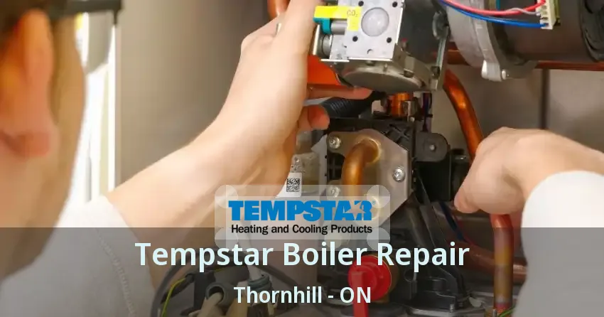 Tempstar Boiler Repair Thornhill - ON
