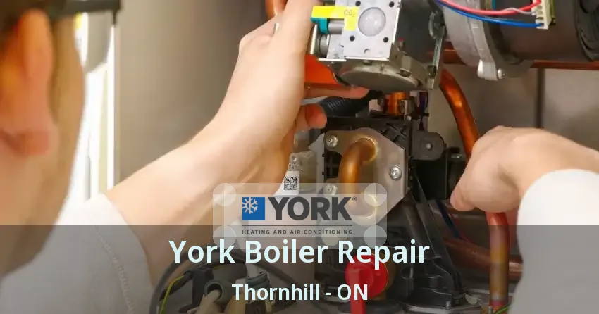 York Boiler Repair Thornhill - ON