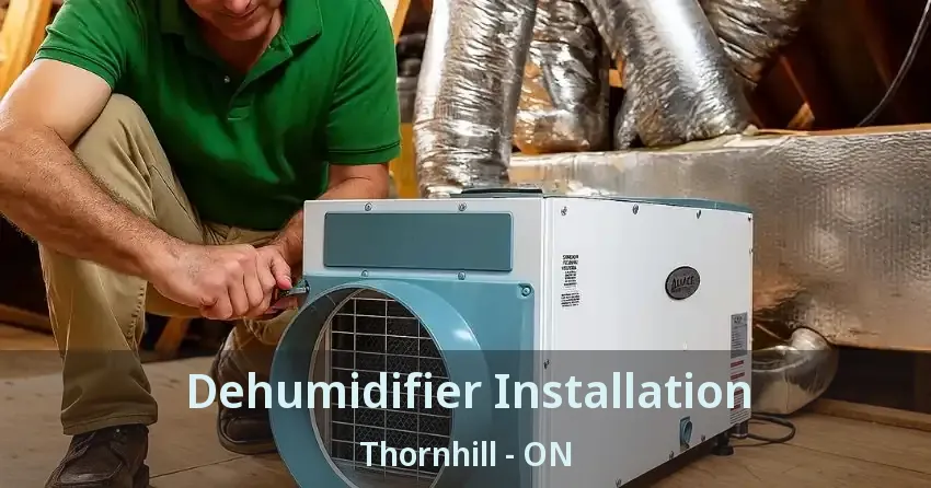 Dehumidifier Installation Thornhill - ON