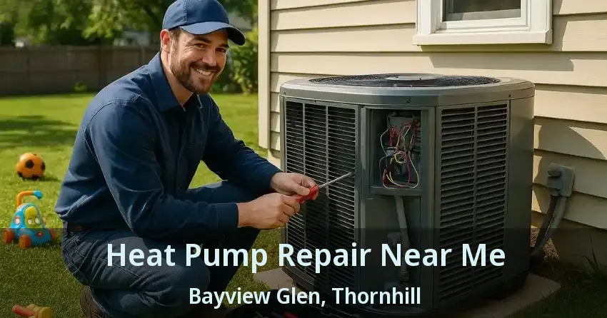 Heat Pump Repair Near Me Bayview Glen, Thornhill - ON