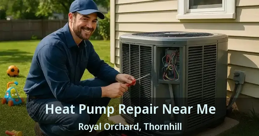 Heat Pump Repair Near Me Royal Orchard, Thornhill - ON