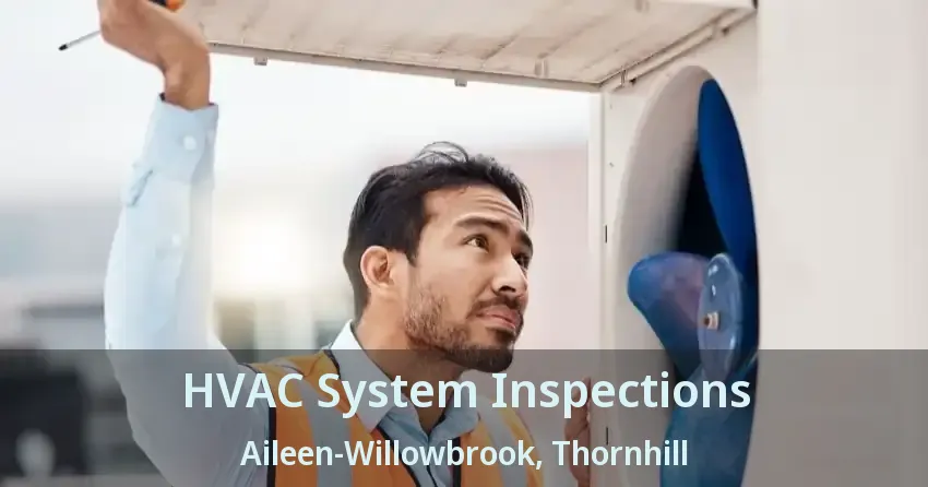 HVAC System Inspections Aileen-Willowbrook, Thornhill - ON