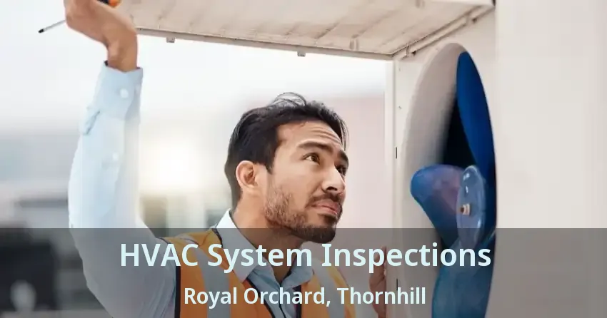 HVAC System Inspections Royal Orchard, Thornhill - ON
