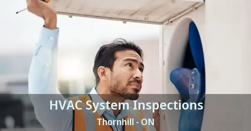 HVAC System Inspections Thornhill - ON
